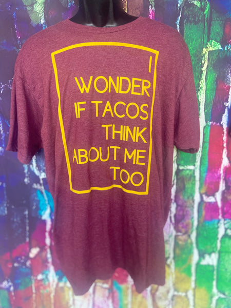 I wonder if tacos think about me too